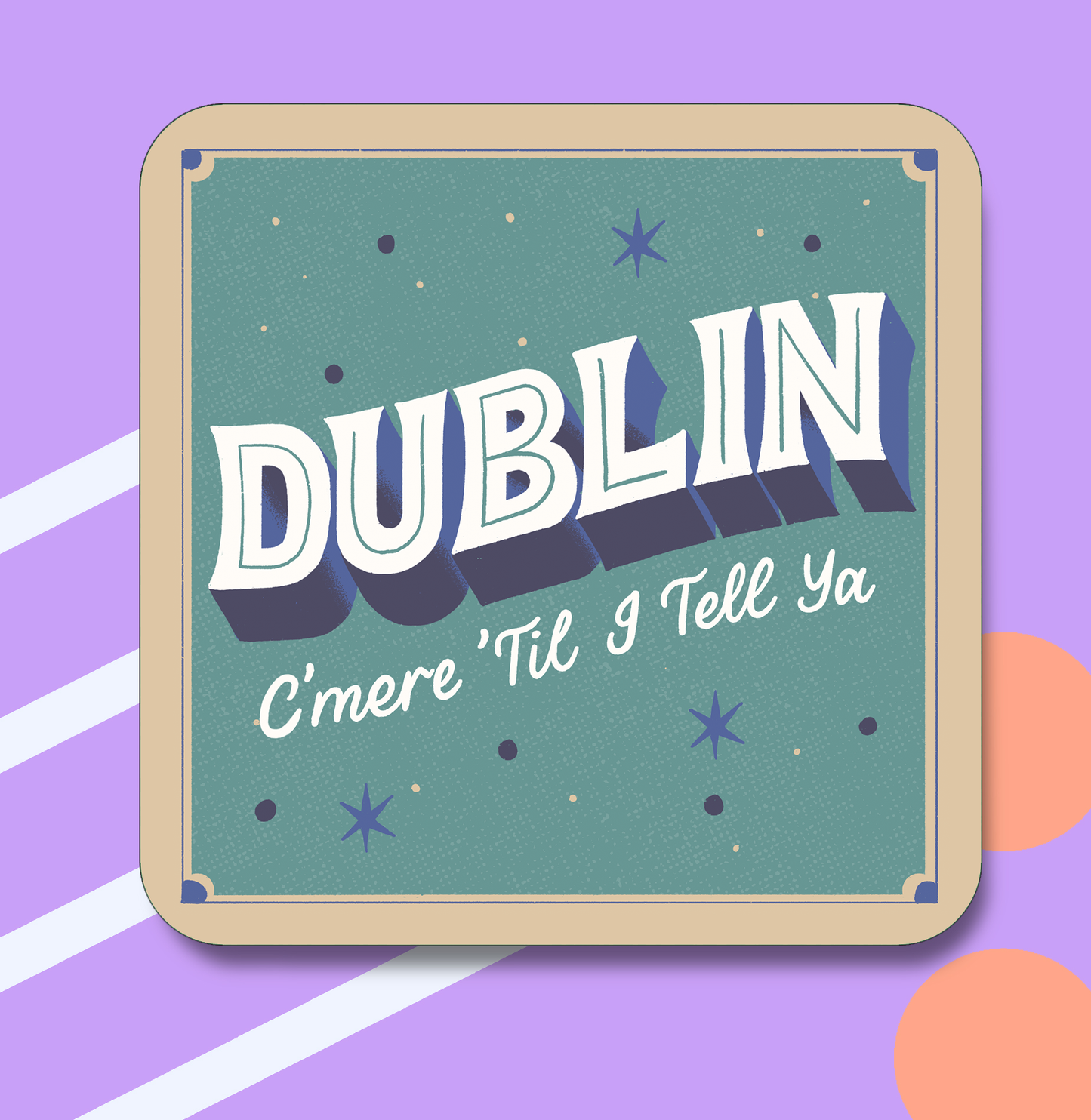 C'mere 'Till I Tell Ya Coaster