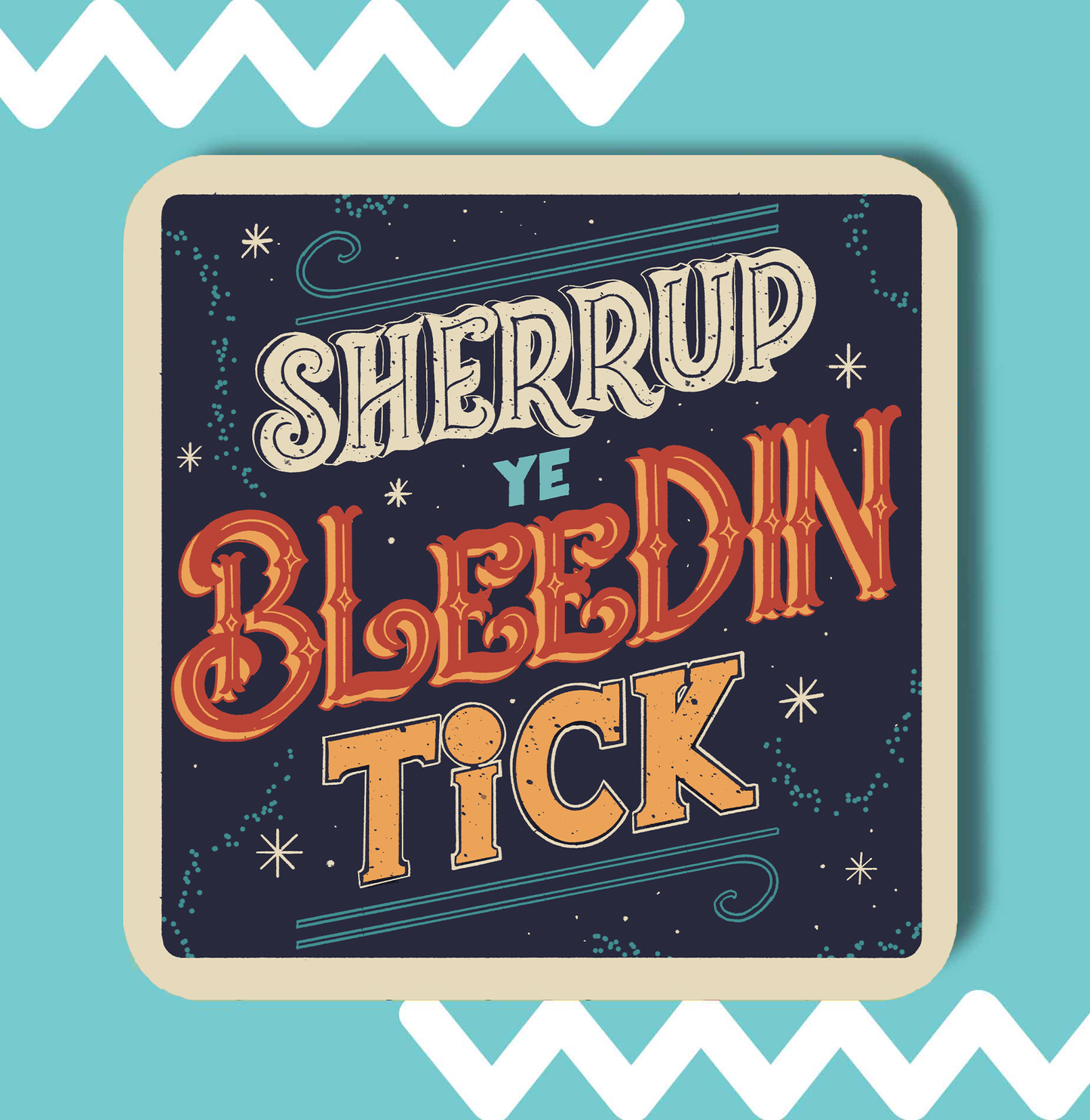 Sherrup Ye Bleedin Tick