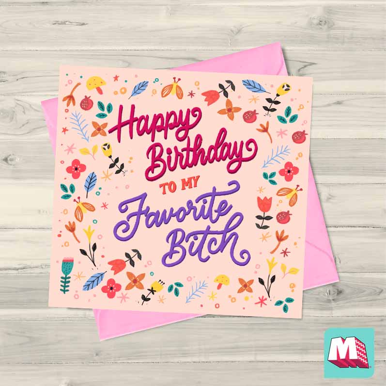 Happy Birthday To My Favorite Bitch