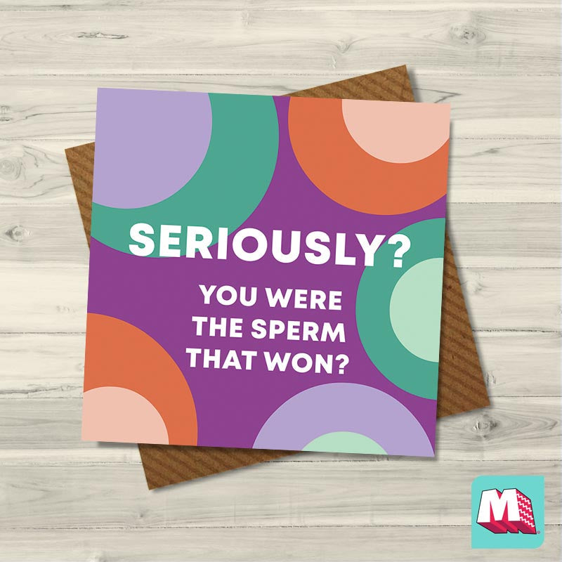 Seriously? You Were The Sperm That Won? - Maktus