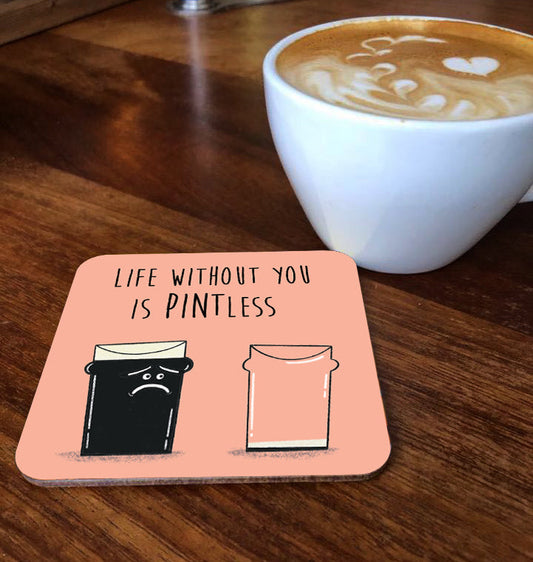 Life Without You is Pintless coaster