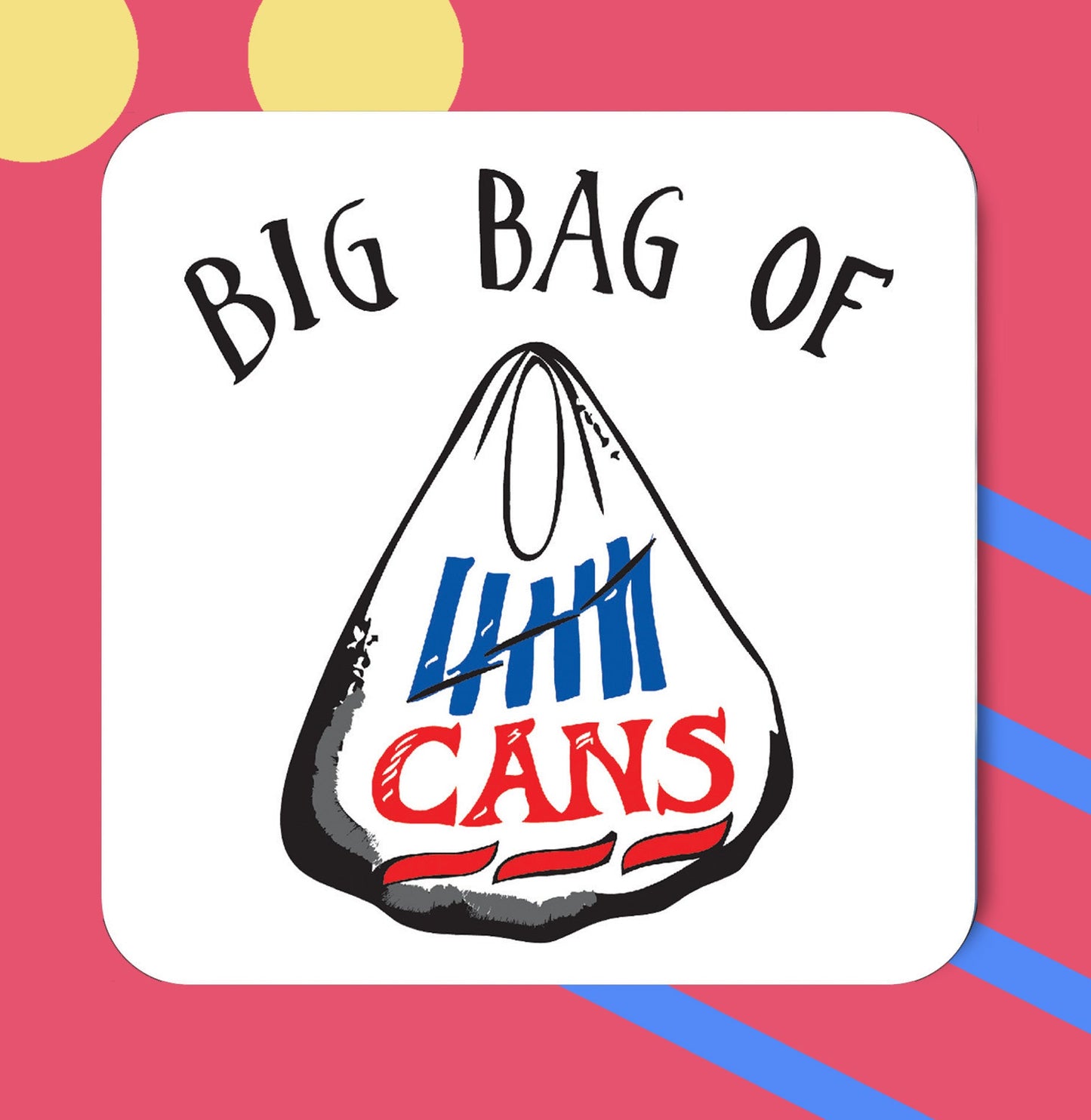 Big Bag of Cans Coaster
