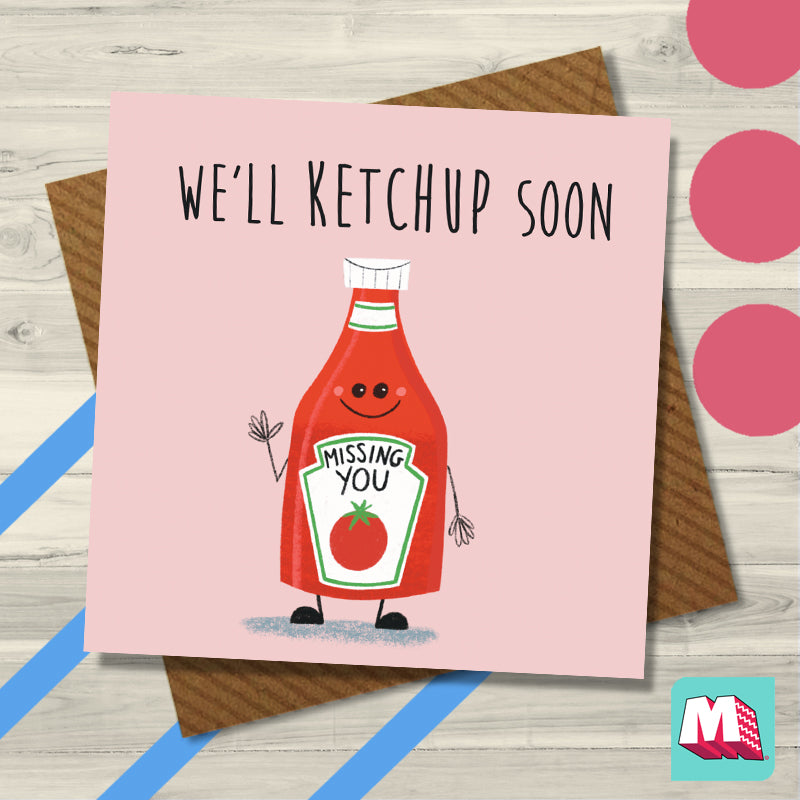 We'll Ketchup Soon