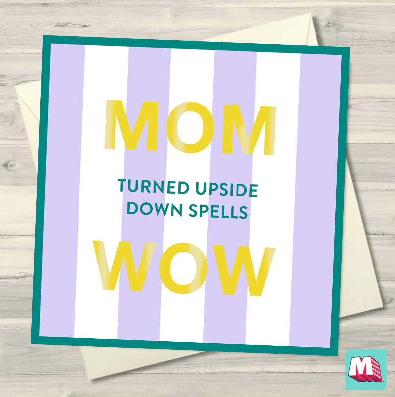 Mom Turned Upside Down Spells Wow