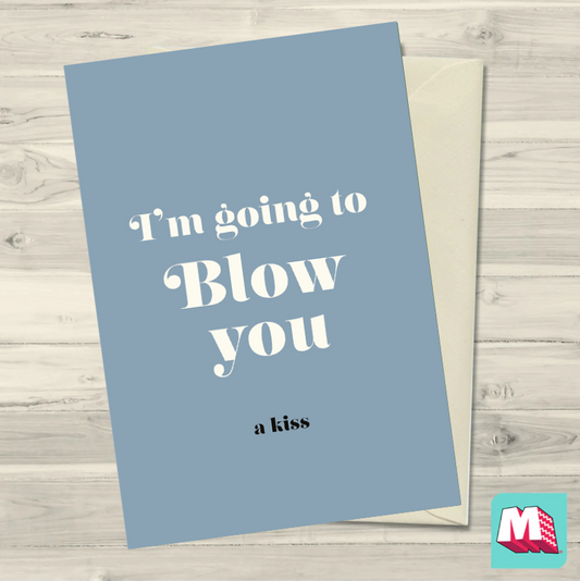 I'm Going To Blow You Greeting Card