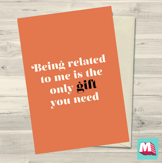 The Only Gift You Need Greeting Card