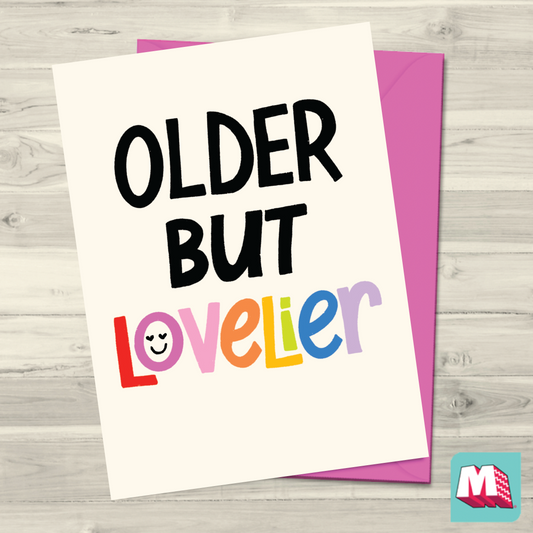 Older But Lovelier Greeting Card