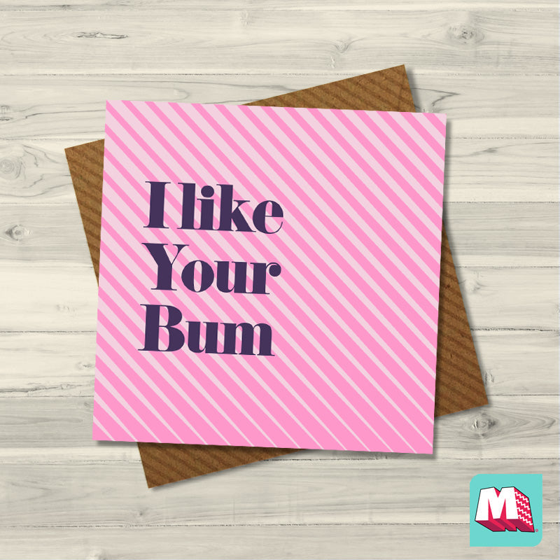 I like Your Bum