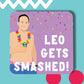 Leo Gets Smashed Coaster