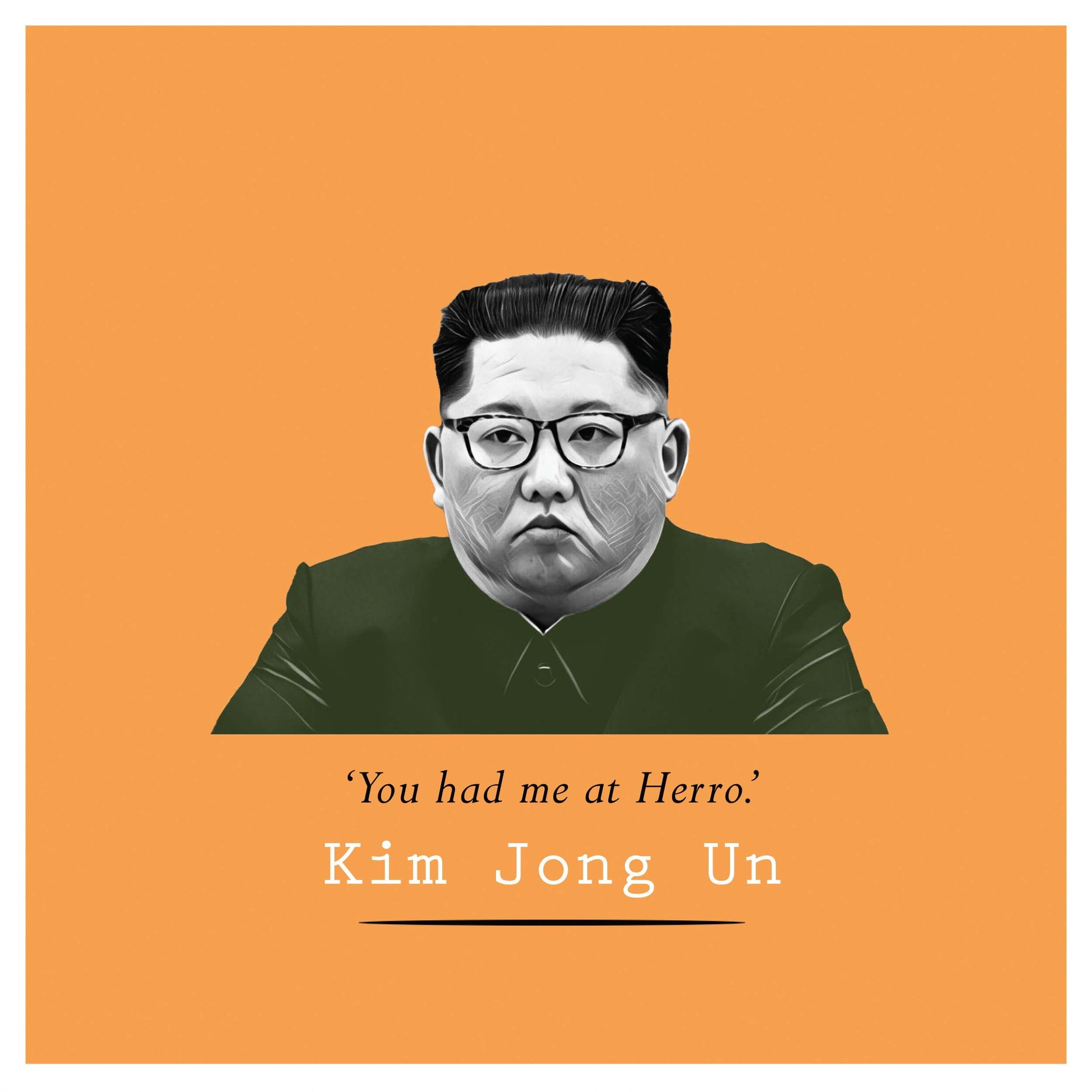 Kim Jong Un - You had me at Herro - Maktus