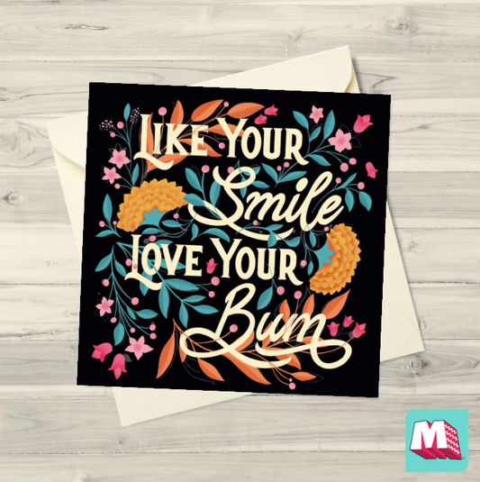Like Your Smile. Love Your Bum Greeting Card