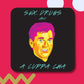 Sex Drugs, and a Cuppa Cha Coaster