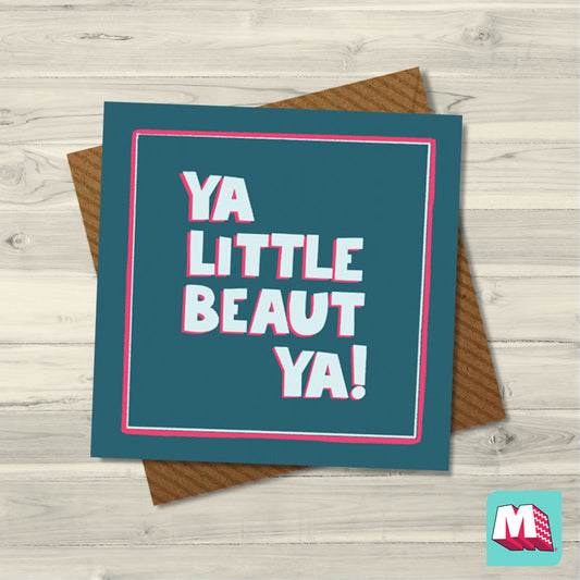 Ya little beaut - Maktus