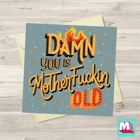 Damn You Is Motherfuckin Old